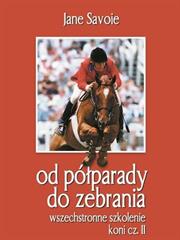 OD PÓŁPARADY DO ZEBRANIA - WSZECHSTRONNE SZKOLENIE KONI CZ.II